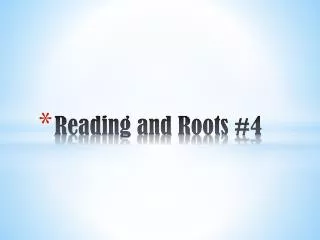 Reading and Roots #4