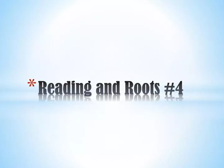 reading and roots 4