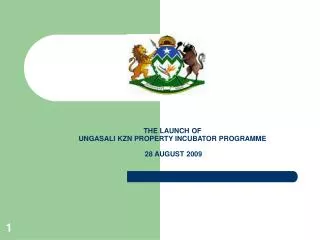 THE LAUNCH OF UNGASALI KZN PROPERTY INCUBATOR PROGRAMME 28 AUGUST 2009