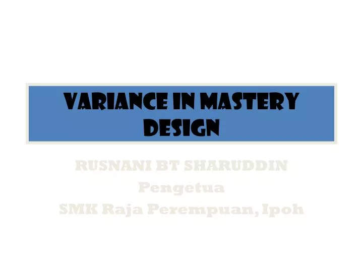 variance in mastery design