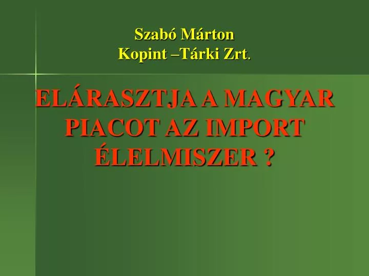 szab m rton kopint t rki zrt el rasztja a magyar piacot az import lelmiszer