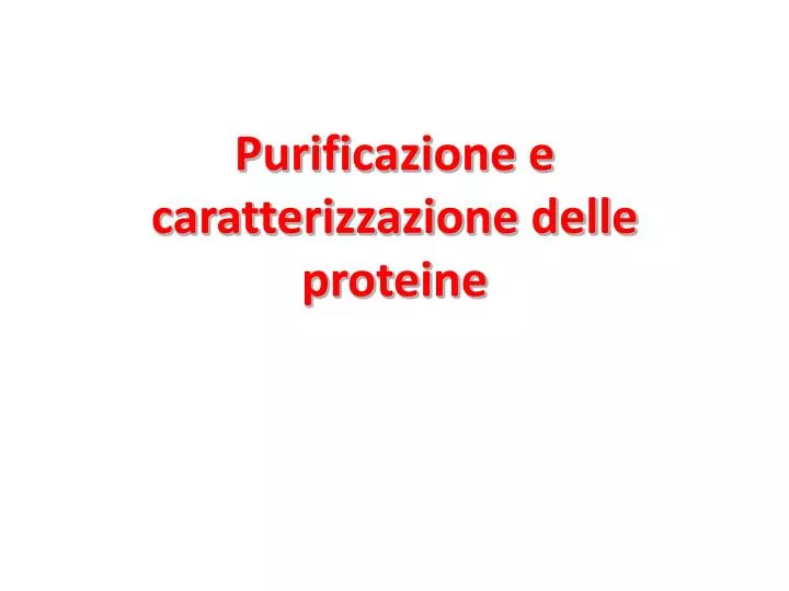 purificazione e caratterizzazione delle proteine