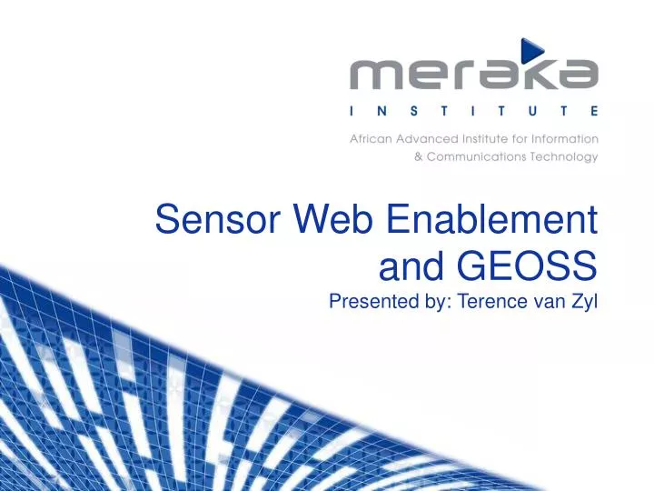 sensor web enablement and geoss presented by terence van zyl