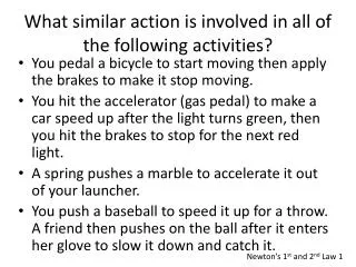 What similar action is involved in all of the following activities?