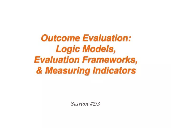 outcome evaluation logic models evaluation frameworks measuring indicators
