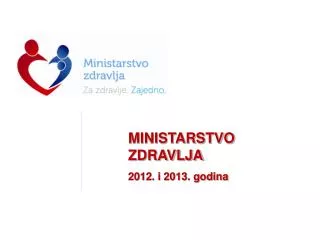 MINISTARSTVO ZDRAVLJA 2012. i 2013. godina