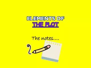 ELEMENTS OF THE PLOT