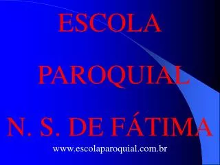 ESCOLA PAROQUIAL N. S. DE FÁTIMA escolaparoquial.br