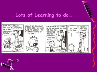 Lots of Learning to do…