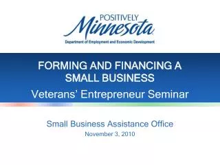 FORMING AND FINANCING A SMALL BUSINESS Veterans’ Entrepreneur Seminar