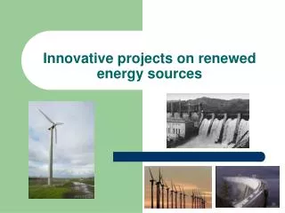 Innovative projects on renewed energy sources
