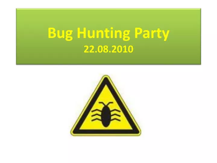 bug hunting party 22 08 2010