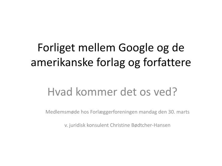 forliget mellem google og de amerikanske forlag og forfattere hvad kommer det os ved