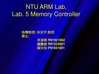 NTU ARM Lab. Lab. 5 Memory Controller