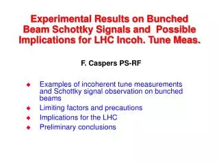 Examples of incoherent tune measurements and Schottky signal observation on bunched beams