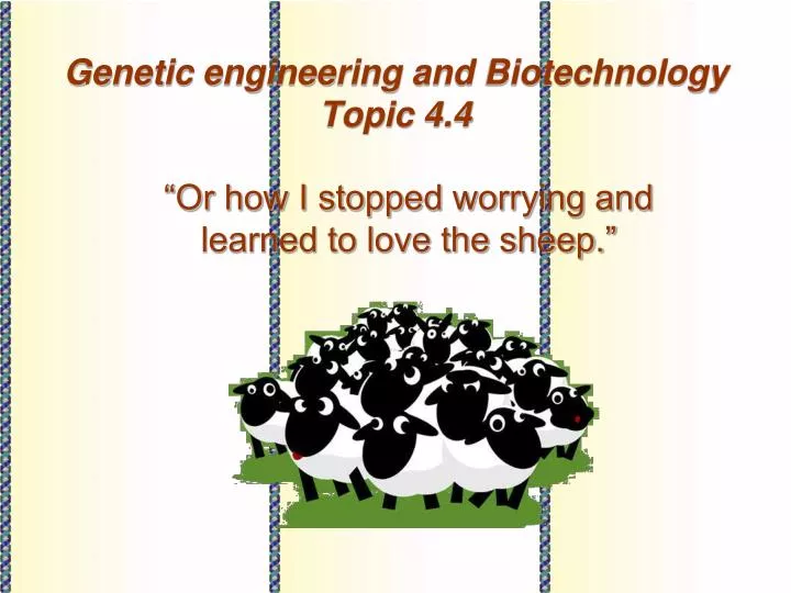 genetic engineering and biotechnology topic 4 4