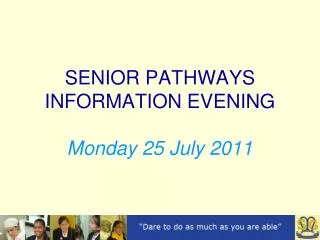 SENIOR PATHWAYS INFORMATION EVENING Monday 25 July 2011