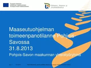 Maaseutuohjelman toimeenpanotilanne Pohjois-Savossa 31.8.2013