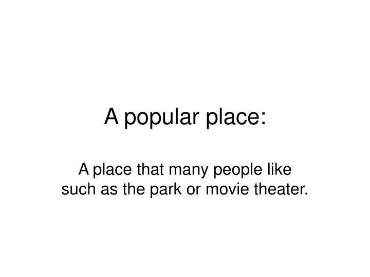 a popular place