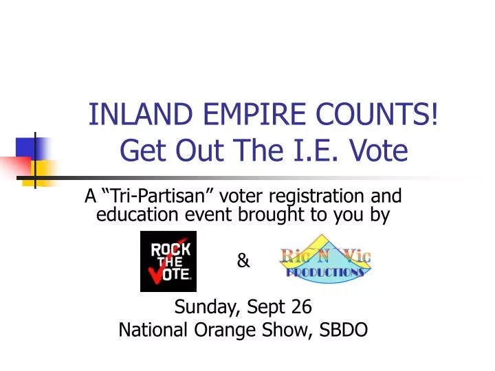inland empire counts get out the i e vote