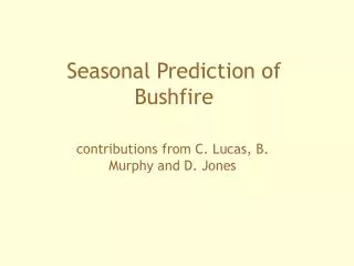 Seasonal Prediction of Bushfire