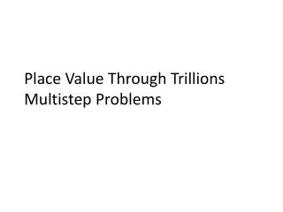 Place Value Through Trillions Multistep Problems