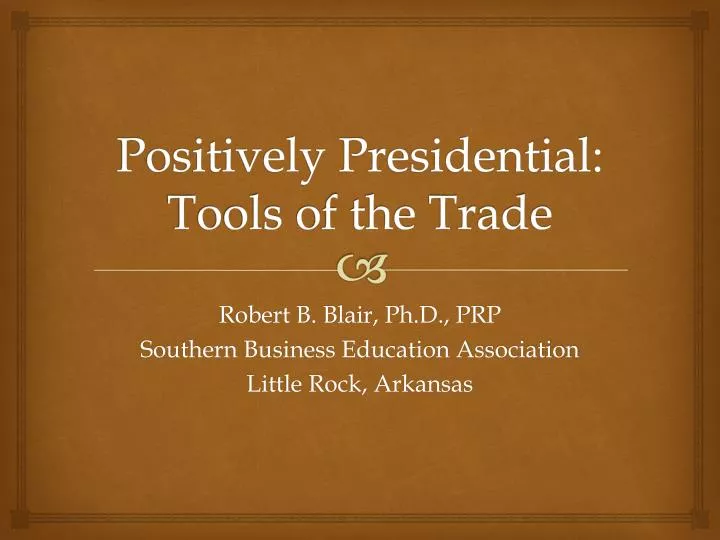 positively presidential tools of the trade