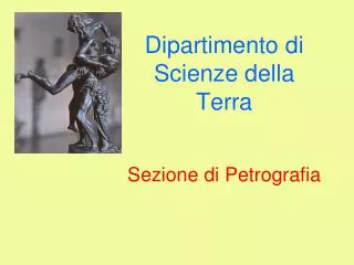 Dipartimento di Scienze della Terra Sezione di Petrografia