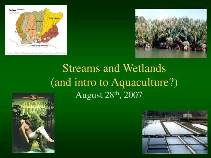 streams and wetlands and intro to aquaculture