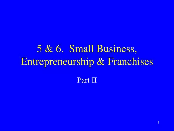 5 6 small business entrepreneurship franchises