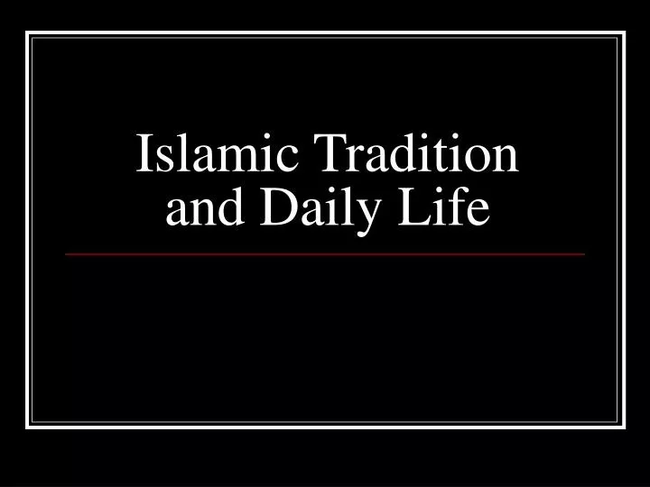 islamic tradition and daily life