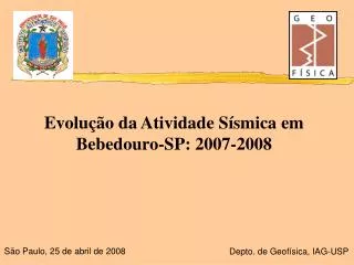 Evolução da Atividade Sísmica em Bebedouro-SP: 2007-2008