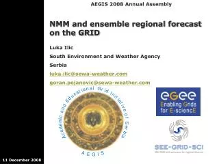 NMM and ensemble regional forecast on the GRID Luka Ilic South Environment and Weather Agency