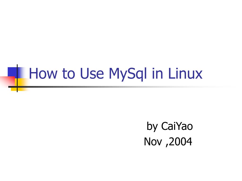PPT - How to Use MySql in Linux PowerPoint Presentation, free download ...