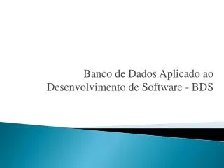 Banco de Dados Aplicado ao Desenvolvimento de Software - BDS