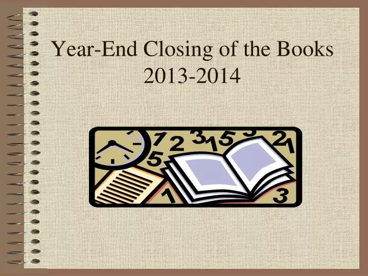 year end closing of the books 2013 2014