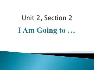 Unit 2, Section 2