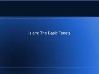 Islam: The Basic Tenets