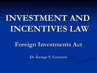 Foreign Investments Act Dr. George V. Carmona