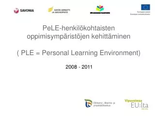 PeLE-henkilökohtaisten oppimisympäristöjen kehittäminen ( PLE = Personal Learning Environment)