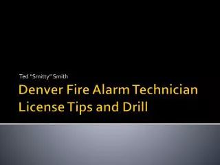Denver Fire Alarm Technician License Tips and Drill
