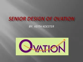 Senior design of ovation