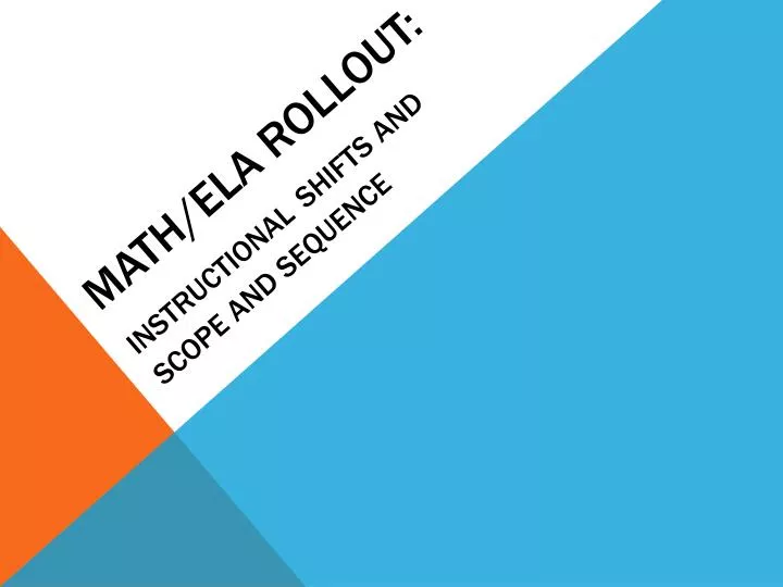 math ela rollout instructional shifts and scope and sequence