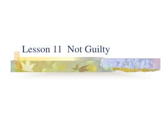 Lesson 11 Not Guilty