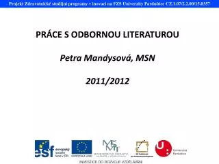 PRÁCE S ODBORNOU LITERATUROU Petra Mandysová, MSN 2011/2012
