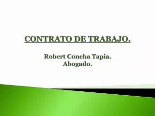 CONTRATO DE TRABAJO. Robert Concha Tapia. Abogado.