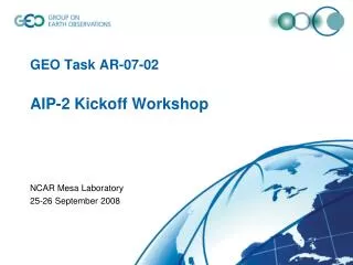 GEO Task AR-07-02 AIP-2 Kickoff Workshop