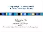 Long-range fractal dynamic in visual search &amp; beyond - slide 1