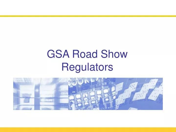 gsa road show regulators