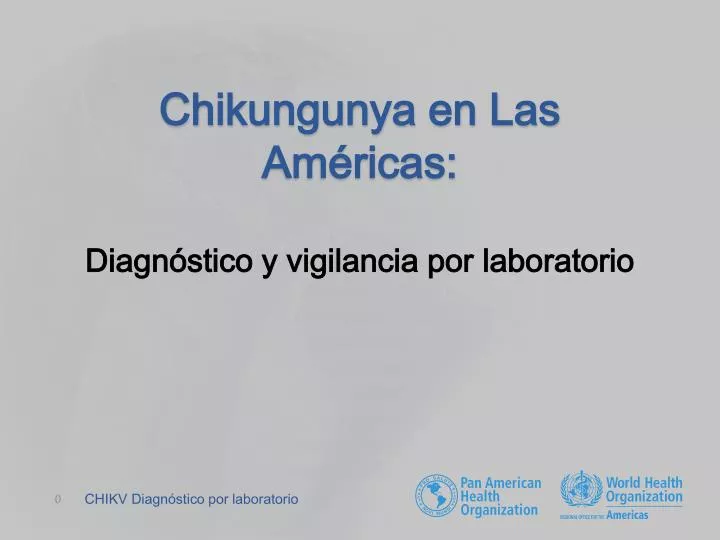 chikungunya en las am ricas diagn stico y vigilancia por laboratorio